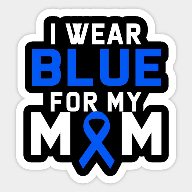 I Wear Blue For My Mom Colon, Stomach, Prostate Cnacer Sticker by followthesoul